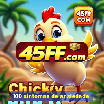 100 sintomas de ansiedade